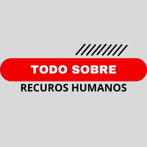 TODO SOBRE RECURSOS HUMANOS